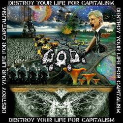 GOD (CAN-1) : Destroy Your Life for Capitalism
